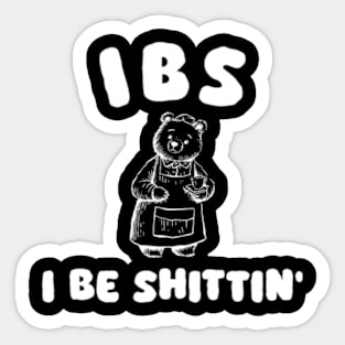 Ibs I Be Shittin' Bear Sticker